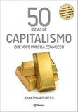 50 Ideias de Capitalismo que Você Precisa Conhecer - Planeta