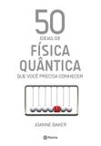 50 ideias de física quântica que você precisa conh
