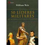 50 Líderes Militares - Que Mudaram a História da Humanidade - M. books