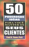 50 poderosas ideias para voce manter seus clientes - Alta books