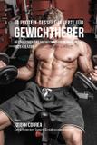50 Protein-Dessert-Rezepte für Gewichtheber - Finibi inc