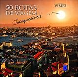 50 rotas de viagem inesqueciveis - Ed europa