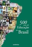 500 anos de educação no Brasil.