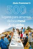 500 lugares para amantes da boa mesa do vinho - Alta books
