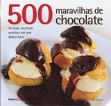 500 Maravilhas De Chocolate - Editora nobel