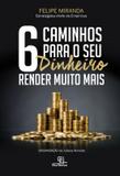 6 caminhos para o seu dinheiro render muito mais - Escrituras