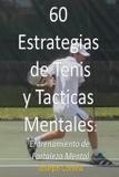 60 Estrategias de Tenis y Tacticas Mentales - Finibi inc