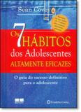 7 Hábitos dos Adolescentes Altamente Eficazes, Os: O Guia do Sucesso Definitivo Para o Adolescente - Best seller - grupo record