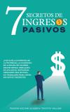 7 Secretos de ingresos pasivos - Important publishing