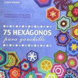 75 Hexagonos Para Ganchillo - Librero