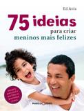75 ideias para criar meninos mais felizes