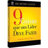 9 Coisas Que um Líder Deve Fazer - Henry Cloud - Casa publicadora assembleia de deus