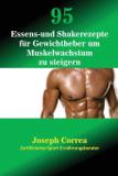95 Essens- und Shakerezepte für Gewichtheber um Muskelwachstum zu steigern - Finibi inc
