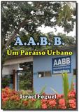 A.a.b.b: um paraiso urbano - Autor independente