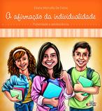 A afirmação da individualidade - Puberdade e adolescência