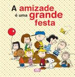 A amizade é uma grande festa (Snoopy)