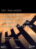 A Arquitetura de Hardware Computacional, Software de Sistema e Comunicação em Rede