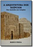 A arquitetura dos egipcios - Autor independente