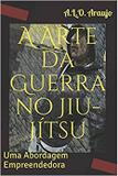 A Arte da Guerra no Jiu-Jítsu - Clube de autores