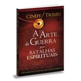 A Arte da Guerra Para Batalhas Espirituais - Cindy Trimm - Bvbooks