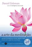 A arte da meditação - Aprenda a tranquilizar a mente, relaxar o corpo e desenvolver o poder da concentração