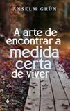 A arte de encontrar a medida certa de viver