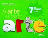 A Arte de Fazer Arte - 7º Ano - Saraiva