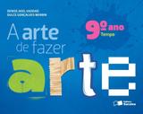 A Arte de Fazer Arte - Tempo - 9º Ano - 4ª Ed. 2013 - Saraiva