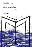 A Arte de Ler - Editora 34