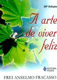 A Arte de Viver Feliz - Vozes