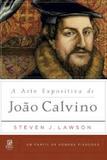 A arte expositiva de joão calvino h. piedosos - Editora fiel
