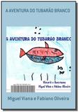 A aventura do tubarao branco - Autor independente