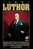 A Biografia Não Autorizada De Lex Luthor