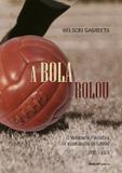 A bola rolou