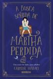 A busca sofrida de Martha Perdida - Editora rocco