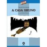 A Casa Bruno - Col. Leituras da Hora - Escala educacional