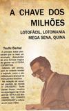 A chave dos milhões - lotofácil, lotomania, mega sena, quina - Livropostal