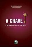 A Chave - O Menino que Falou Com Deus - Crv