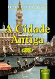 A Cidade Antiga - Volume II - Juruá
