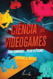 A ciência dos videogames tudo dominado... pelos elétrons! - Vieira e lent