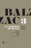 A Comédia Humana - Volume 4 (O pai Goriot, O coronel Chabert, A missa do ateu, A interdição, O contrato de casamento, Outro estudo de mulher)