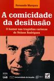 A Comicidade da Desilusão. O Humor e As Tragédias Cariocas de Nelson Rodrigues - Unb
