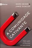 A Comunidade Cativante - Fiel editora