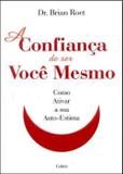 A Confiança de ser Você Mesmo - Cultrix