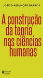 A construção da teoria nas ciências humanas - Editora vozes