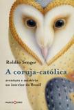 A Coruja-Católica. Aventura e Mistério No Interior do Brasil - Marco zero