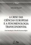 A Crise das Ciências Europeias e a Fenomenologia Transcendental
