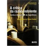 A crítica da razão indolente - contra o desperdício da experiência