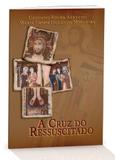 A cruz do ressuscitado - cassiano rocha e maria emmir nogueira - Shalom