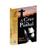 A Cruz e o Punhal - David Wilkerson - Betania